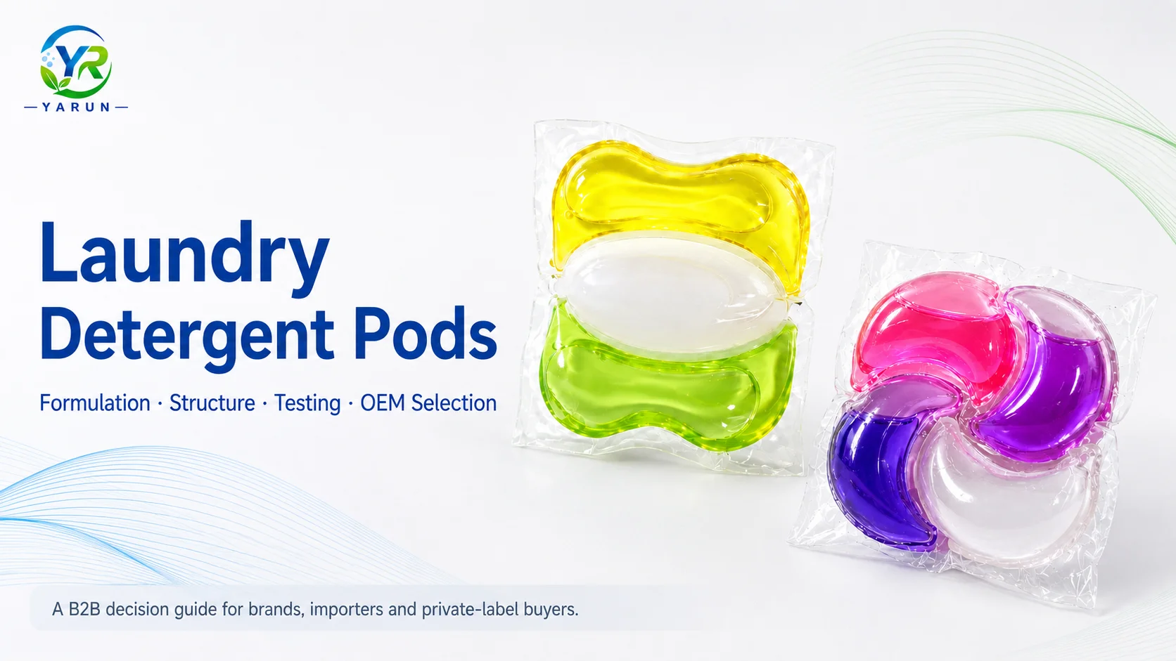 Laundry Detergent Pods: Formulation, Multi-Chamber Design, Testing and OEM Selection Guide